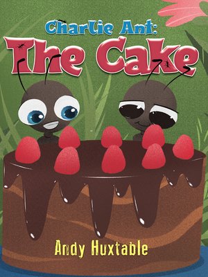 cover image of Charlie Ant: The Cake